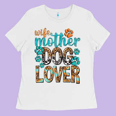 Wife Mother Dog Lover With Paws Ladies Tee Designed By Texasbilliewilder