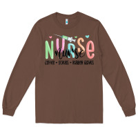 Chestnut coffee scrubs rubber gloves nurse Long Sleeve Tee - MaliasSmallBusiness