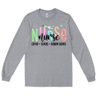 Heather Grey coffee scrubs rubber gloves nurse Long Sleeve Tee - MaliasSmallBusiness