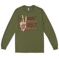 Army Green more tattoos less anxiety Long Sleeve Tee - MaliasSmallBusiness