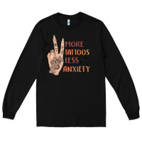 Black more tattoos less anxiety Long Sleeve Tee - MaliasSmallBusiness