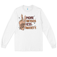 White more tattoos less anxiety Long Sleeve Tee - MaliasSmallBusiness