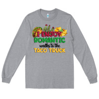 Heather Grey i enjoy romantic walks to the taco truck Long Sleeve Tee - MaliasSmallBusiness