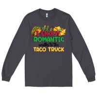 Smoke i enjoy romantic walks to the taco truck Long Sleeve Tee - MaliasSmallBusiness