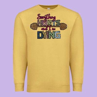 Everything Hurts And I M Dying Premium Sweatshirt Designed By Bettercallsaul