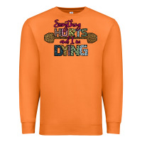 Carrot Everything Hurts and I m Dying Premium Sweatshirt - Bettercallsaul