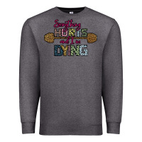 Charcoal Heather Everything Hurts and I m Dying Premium Sweatshirt - Bettercallsaul