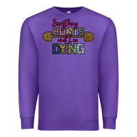 Purple Everything Hurts and I m Dying Premium Sweatshirt - Bettercallsaul