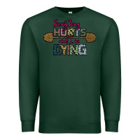 Sports Green Everything Hurts and I m Dying Premium Sweatshirt - Bettercallsaul