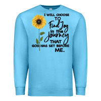 Ocean Blue I Will Choose To Find Joy In The Journey That God Premium Sweatshirt - Bettercallsaul