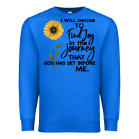 True Royal I Will Choose To Find Joy In The Journey That God Premium Sweatshirt - Bettercallsaul