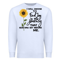White I Will Choose To Find Joy In The Journey That God Premium Sweatshirt - Bettercallsaul