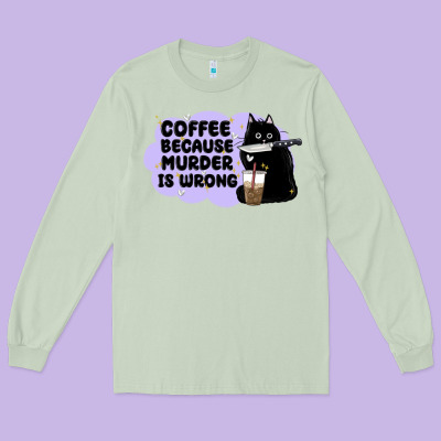 Coffee Because Murder Is Wrong Long Sleeve Tee Designed By Maliassmallbusiness