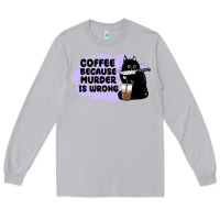 Moon Dust coffee because murder is wrong Long Sleeve Tee - MaliasSmallBusiness