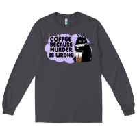 Smoke coffee because murder is wrong Long Sleeve Tee - MaliasSmallBusiness