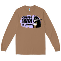 Toasted Coconut coffee because murder is wrong Long Sleeve Tee - MaliasSmallBusiness