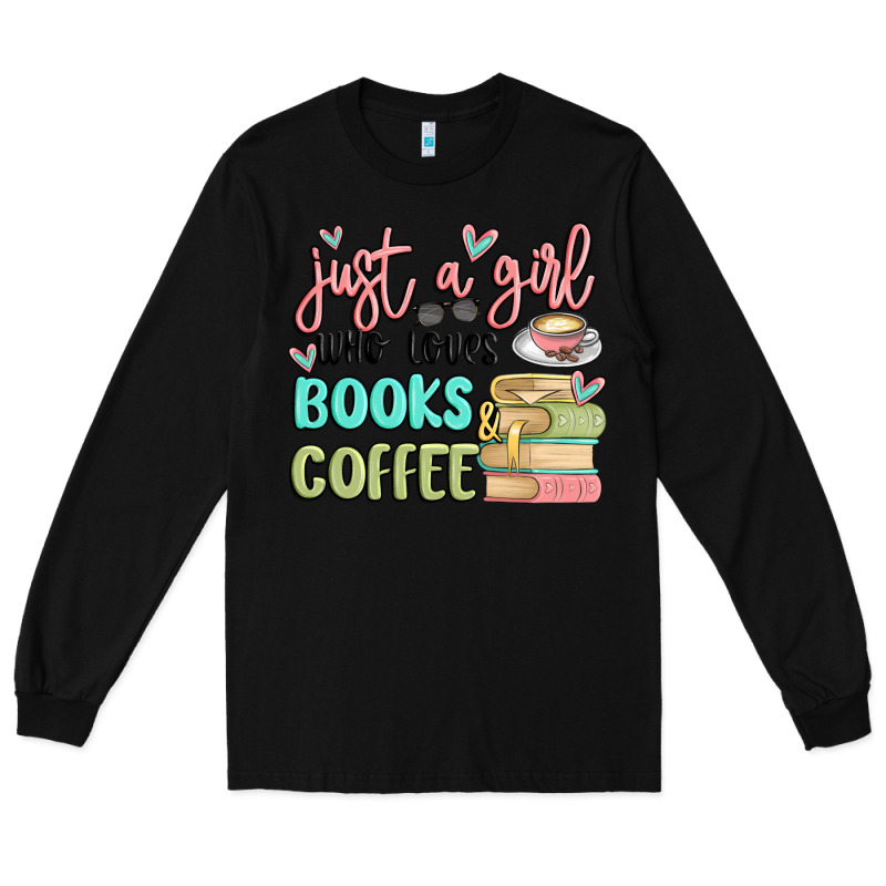Just A Girl Who Loves Books And Coffee Long Sleeve Tee by MaliasSmallBusiness | Teevron