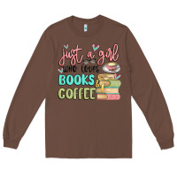 Chestnut just a girl who loves books and coffee Long Sleeve Tee - MaliasSmallBusiness