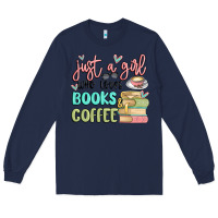Navy just a girl who loves books and coffee Long Sleeve Tee - MaliasSmallBusiness