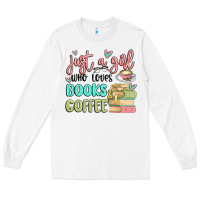 White just a girl who loves books and coffee Long Sleeve Tee - MaliasSmallBusiness