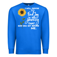 True Royal I Will Choose To Find Joy In The Journey That God Premium Sweatshirt - Bettercallsaul