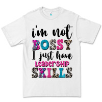 White ı'm not bossy ı just have leadership skills Premium Tee - FaDigitalArtStudio