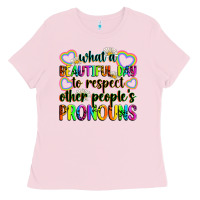 Bubblegum Pink what a beautiful day to respect other people's pro Ladies Tee - Zillion Design Studio