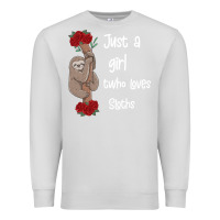 Dove Grey just a girl who loves sloths Premium Sweatshirt - Bettercallsaul