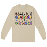 Mushroom it takes a lot of courage to be who you are Long Sleeve Tee - MaliasSmallBusiness