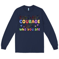 Navy it takes a lot of courage to be who you are Long Sleeve Tee - MaliasSmallBusiness