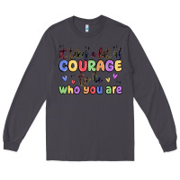 Smoke it takes a lot of courage to be who you are Long Sleeve Tee - MaliasSmallBusiness