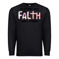 Black Oceans Deep My Faith Will Stand Premium Sweatshirt - Bettercallsaul
