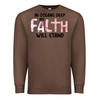 Chestnut Oceans Deep My Faith Will Stand Premium Sweatshirt - Bettercallsaul