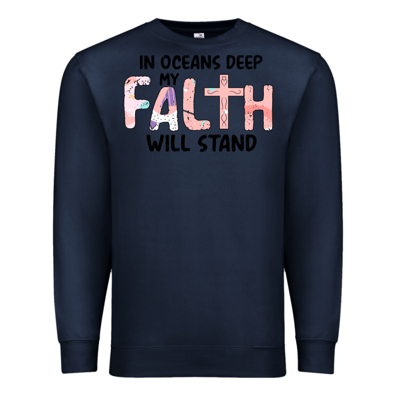 Oceans Deep My Faith Will Stand Premium Sweatshirt by Bettercallsaul | Teevron