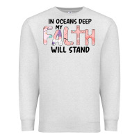 Oatmeal Heather Oceans Deep My Faith Will Stand Premium Sweatshirt - Bettercallsaul