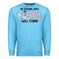 Ocean Blue Oceans Deep My Faith Will Stand Premium Sweatshirt - Bettercallsaul