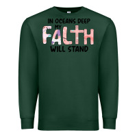 Sports Green Oceans Deep My Faith Will Stand Premium Sweatshirt - Bettercallsaul