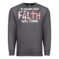 Charcoal Heather Oceans Deep My Faith Will Stand Premium Sweatshirt - Bettercallsaul