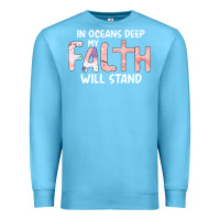 Ocean Blue Oceans Deep My Faith Will Stand Premium Sweatshirt - Bettercallsaul