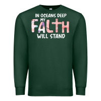Sports Green Oceans Deep My Faith Will Stand Premium Sweatshirt - Bettercallsaul