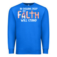 True Royal Oceans Deep My Faith Will Stand Premium Sweatshirt - Bettercallsaul