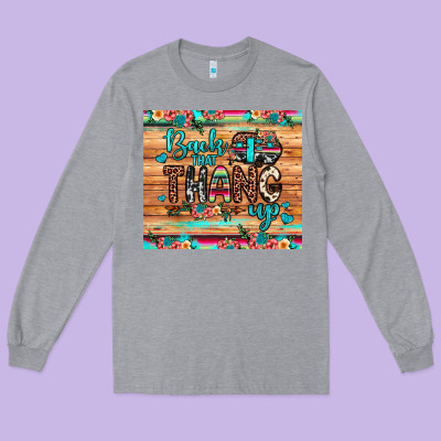 Back That Thang Up Long Sleeve Tee Designed By Jahusdesignshop