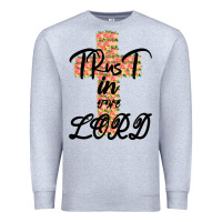 Heather Grey Trust In The Lord Premium Sweatshirt - Bettercallsaul
