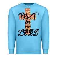 Ocean Blue Trust In The Lord Premium Sweatshirt - Bettercallsaul