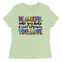 Matcha be careful who you hate it could be someone you lo Ladies Tee - Zillion Design Studio