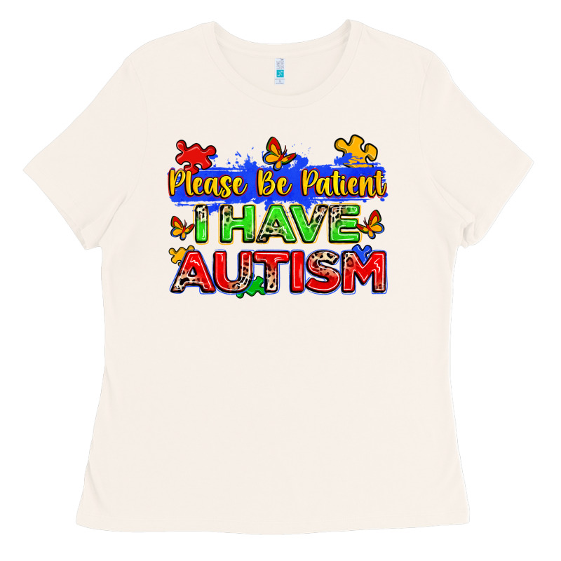 Please Be Patient I Have Autism Ladies Tee by Zillion Design Studio | Teevron