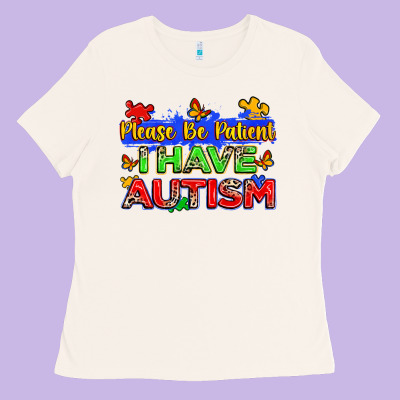 Please Be Patient I Have Autism Ladies Tee Designed By Zillion Design Studio