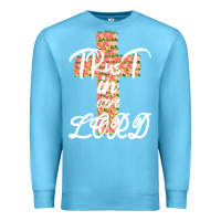 Ocean Blue Trust In The Lord Premium Sweatshirt - Bettercallsaul