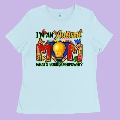 I'm An Autism Mom What's Your Superpower Ladies Tee Designed By Zillion Design Studio