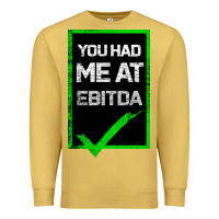 Antique Gold You Had Me At Ebitda Premium Sweatshirt - Bettercallsaul
